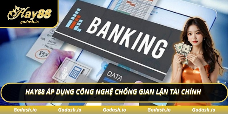 Hay88 áp dụng công nghệ chống gian lận tài chính