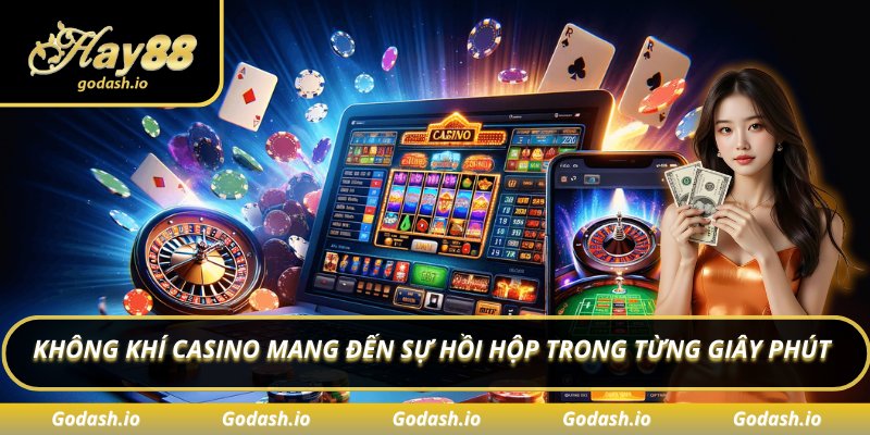 Không khí casino mang đến sự hồi hộp trong từng giây phút