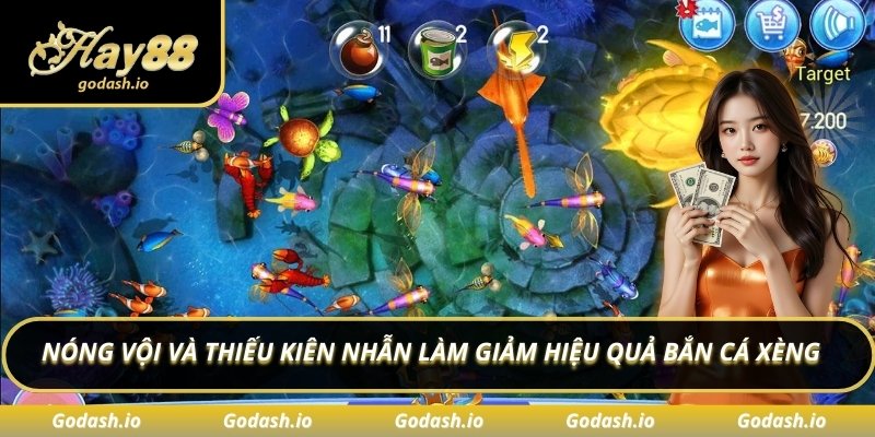 Nóng vội và thiếu kiên nhẫn làm giảm hiệu quả bắn cá xèng